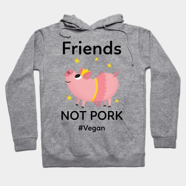 Friends Not Pork Hoodie by Vegan Friends